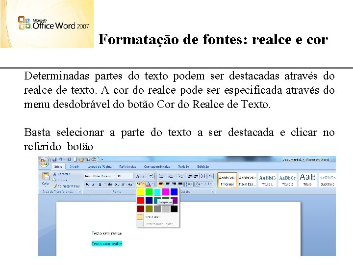 XP Formatação de fontes: realce e cor Determinadas partes do texto podem ser destacadas