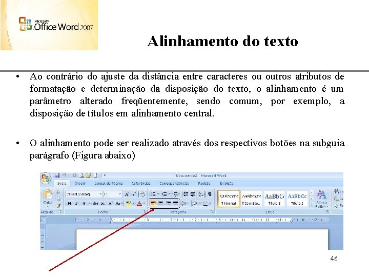Alinhamento do texto XP • Ao contrário do ajuste da distância entre caracteres ou