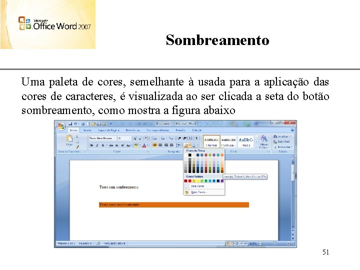 Sombreamento XP Uma paleta de cores, semelhante à usada para a aplicação das cores