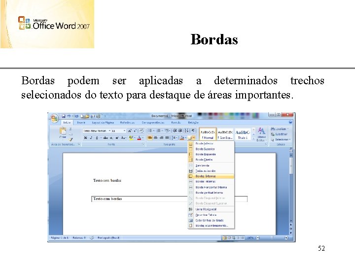 Bordas XP Bordas podem ser aplicadas a determinados trechos selecionados do texto para destaque