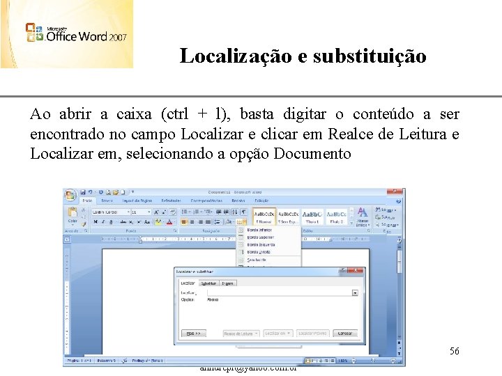 Localização e substituição XP Ao abrir a caixa (ctrl + l), basta digitar o