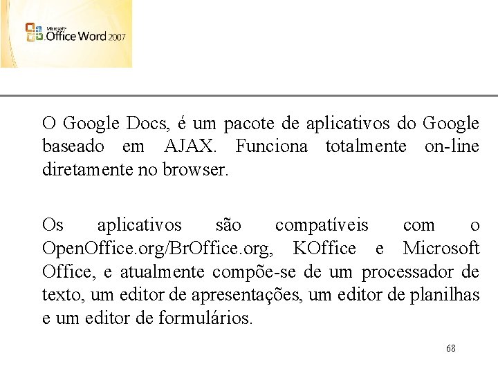 XP O Google Docs, é um pacote de aplicativos do Google baseado em AJAX.