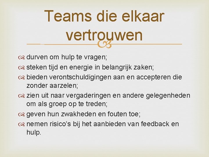 Teams die elkaar vertrouwen durven om hulp te vragen; steken tijd en energie in Teams die elkaar vertrouwen durven om hulp te vragen; steken tijd en energie in