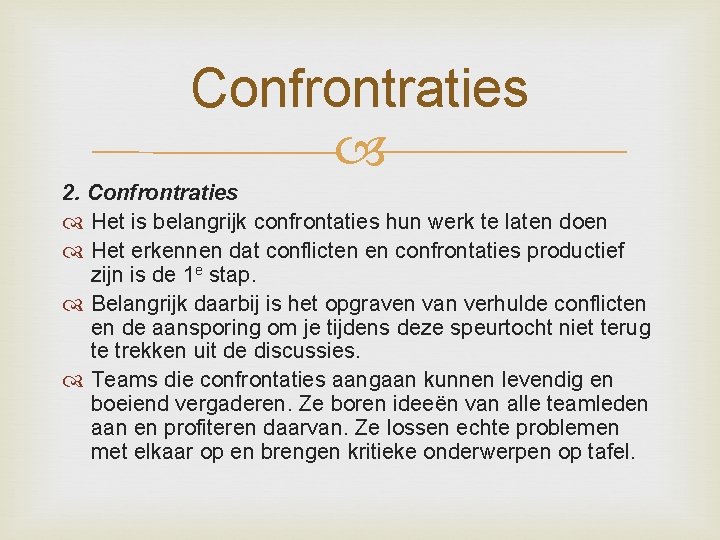 Confrontraties 2. Confrontraties Het is belangrijk confrontaties hun werk te laten doen Het erkennen Confrontraties 2. Confrontraties Het is belangrijk confrontaties hun werk te laten doen Het erkennen