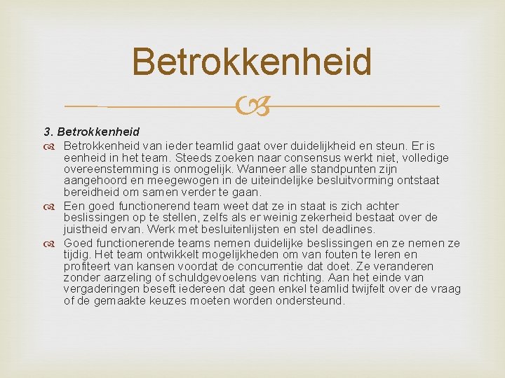 Betrokkenheid 3. Betrokkenheid van ieder teamlid gaat over duidelijkheid en steun. Er is eenheid Betrokkenheid 3. Betrokkenheid van ieder teamlid gaat over duidelijkheid en steun. Er is eenheid