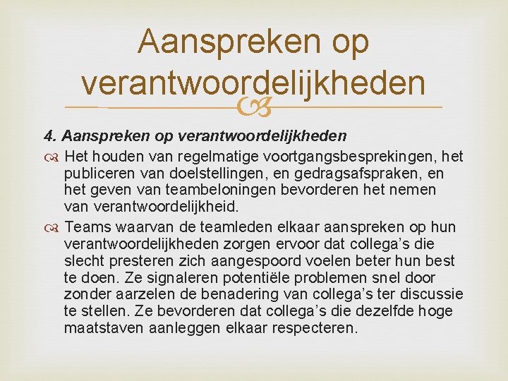 Aanspreken op verantwoordelijkheden 4. Aanspreken op verantwoordelijkheden Het houden van regelmatige voortgangsbesprekingen, het publiceren Aanspreken op verantwoordelijkheden 4. Aanspreken op verantwoordelijkheden Het houden van regelmatige voortgangsbesprekingen, het publiceren