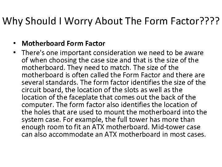 Why Should I Worry About The Form Factor? ? • Motherboard Form Factor • Why Should I Worry About The Form Factor? ? • Motherboard Form Factor •