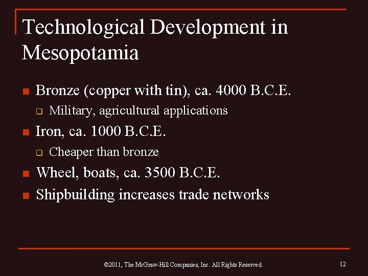 Technological Development in Mesopotamia n Bronze (copper with tin), ca. 4000 B. C. E.