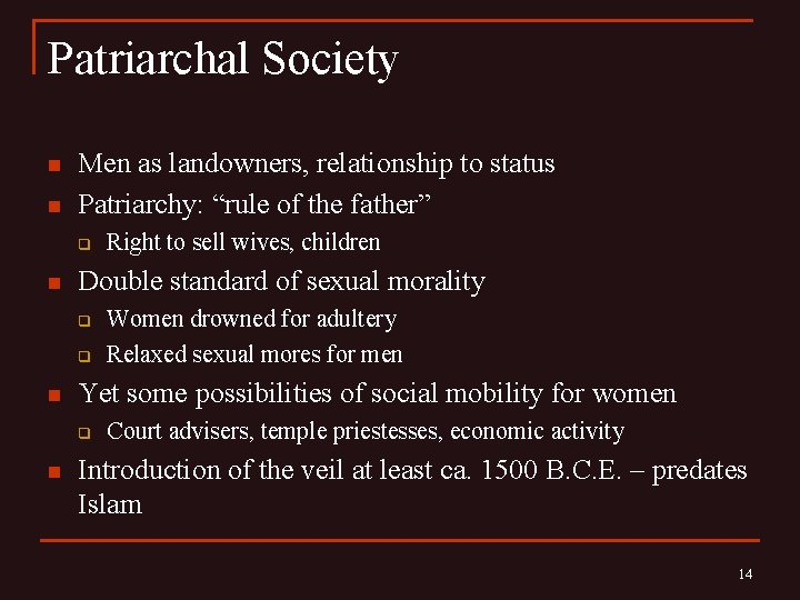 Patriarchal Society n n Men as landowners, relationship to status Patriarchy: “rule of the