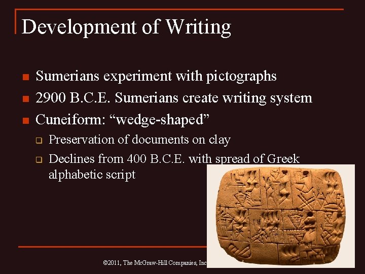Development of Writing n n n Sumerians experiment with pictographs 2900 B. C. E.