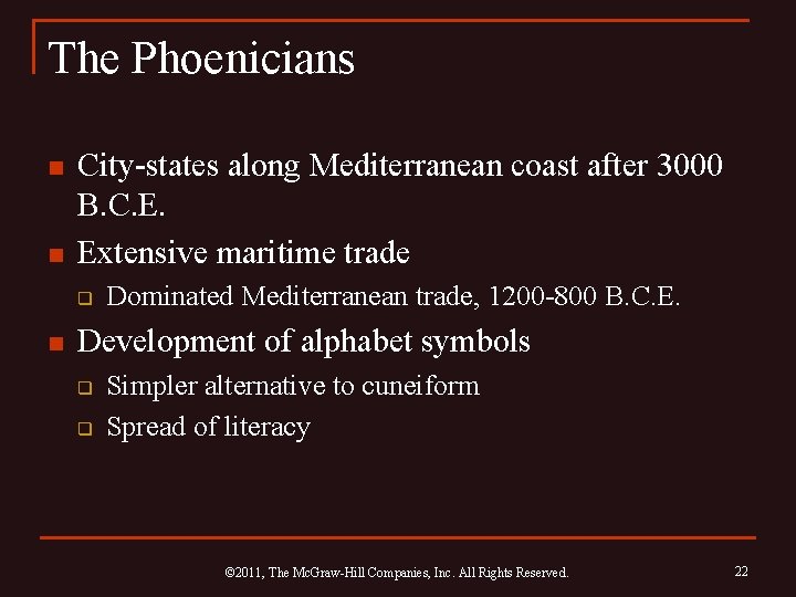 The Phoenicians n n City-states along Mediterranean coast after 3000 B. C. E. Extensive