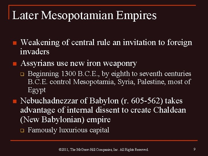 Later Mesopotamian Empires n n Weakening of central rule an invitation to foreign invaders