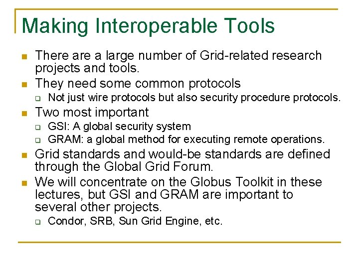 Making Interoperable Tools n n There a large number of Grid-related research projects and