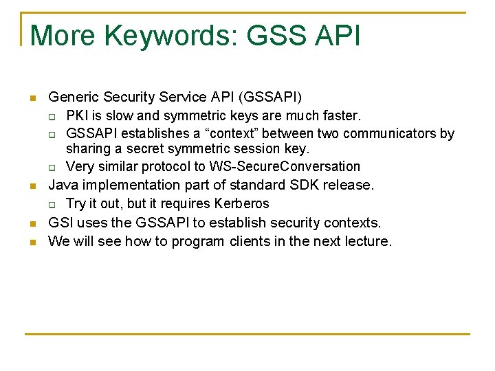 More Keywords: GSS API n n Generic Security Service API (GSSAPI) q PKI is