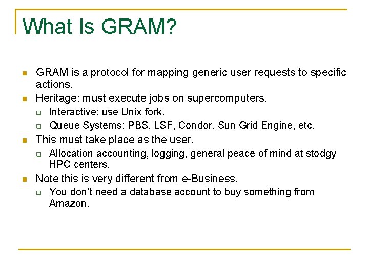 What Is GRAM? n n GRAM is a protocol for mapping generic user requests