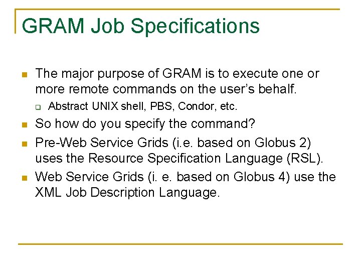 GRAM Job Specifications n The major purpose of GRAM is to execute one or