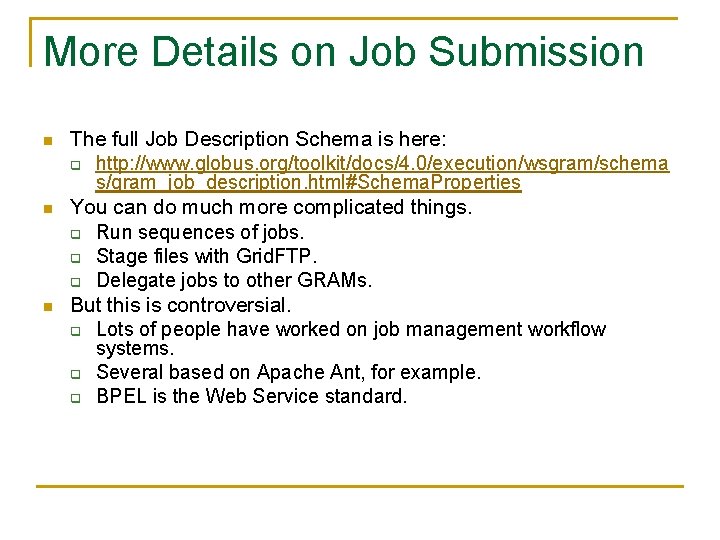 More Details on Job Submission n The full Job Description Schema is here: q