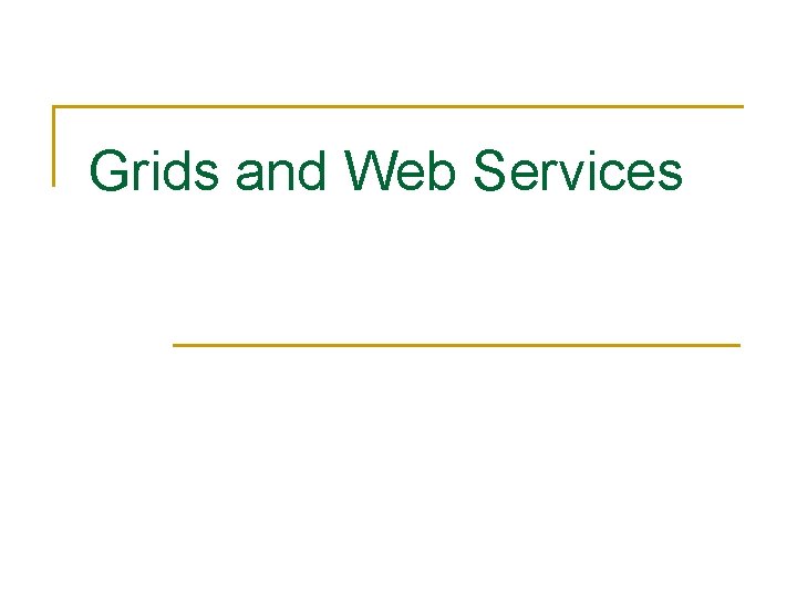 Grids and Web Services 