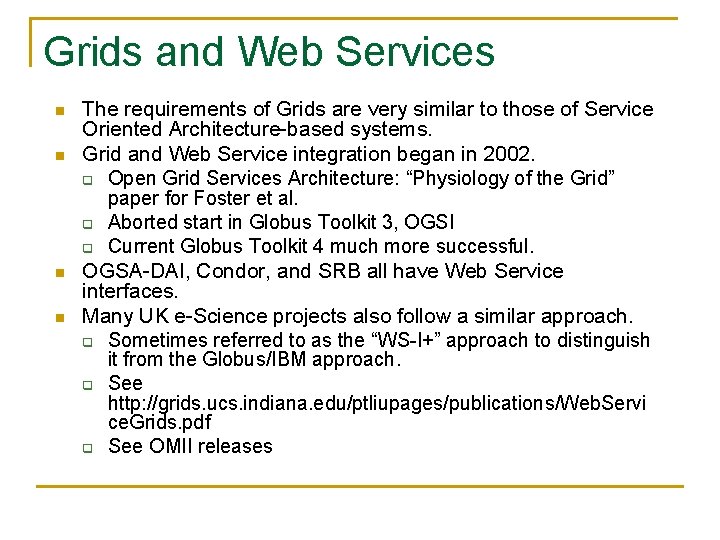 Grids and Web Services n n The requirements of Grids are very similar to
