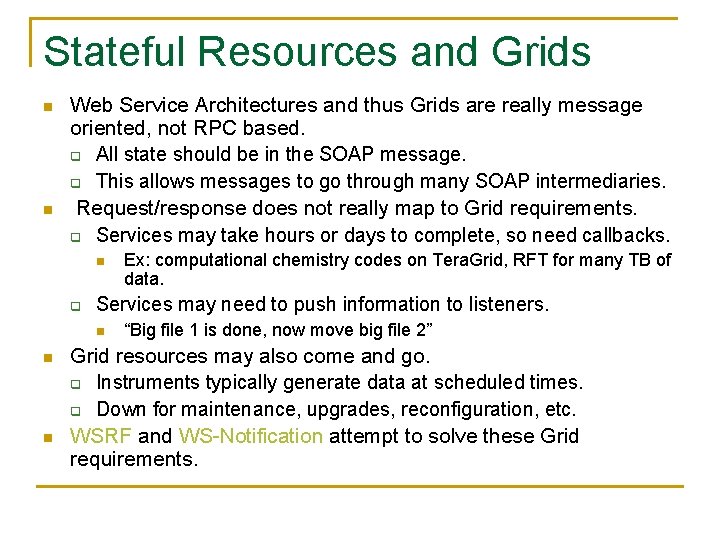Stateful Resources and Grids n n Web Service Architectures and thus Grids are really