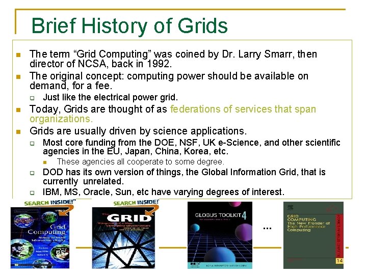 Brief History of Grids n n The term “Grid Computing” was coined by Dr.