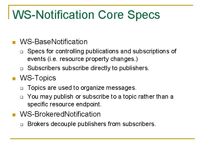 WS-Notification Core Specs n WS-Base. Notification q q n WS-Topics q q n Specs