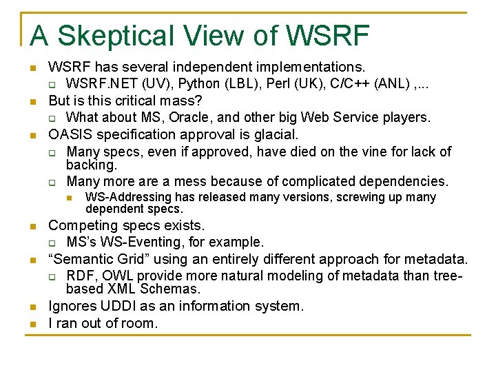 A Skeptical View of WSRF n n n WSRF has several independent implementations. q