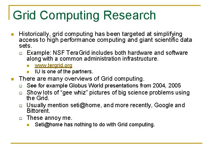 Grid Computing Research n Historically, grid computing has been targeted at simplifying access to