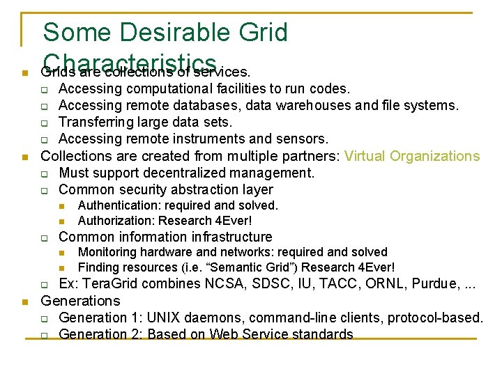 n Some Desirable Grid Characteristics Grids are collections of services. q q n Accessing