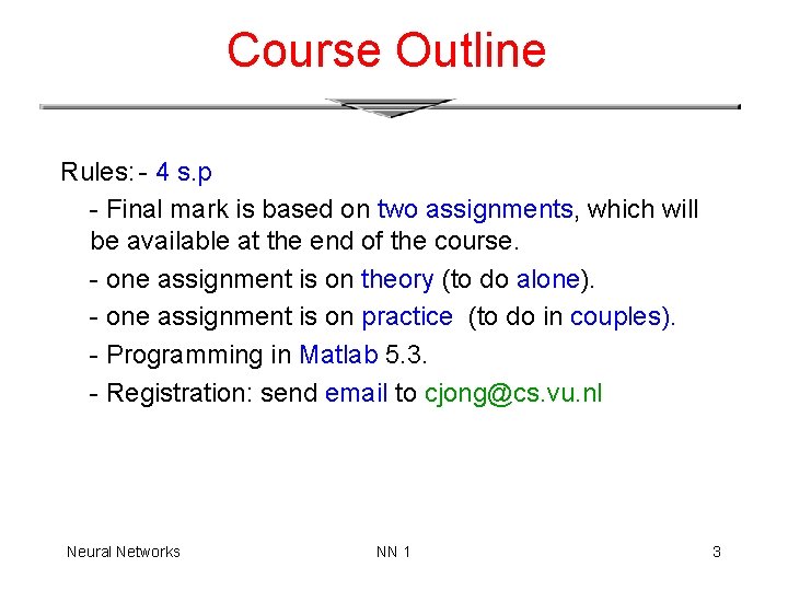 Course Outline Rules: - 4 s. p - Final mark is based on two