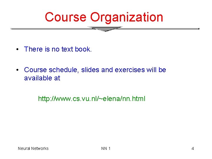 Course Organization • There is no text book. • Course schedule, slides and exercises