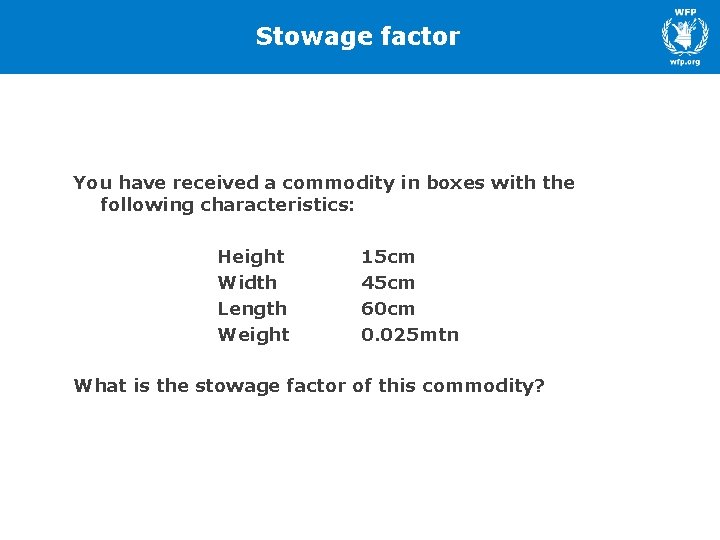 Stowage factor You have received a commodity in boxes with the following characteristics: Height