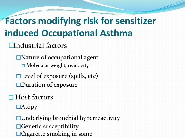 Factors modifying risk for sensitizer induced Occupational Asthma �Industrial factors �Nature of occupational agent