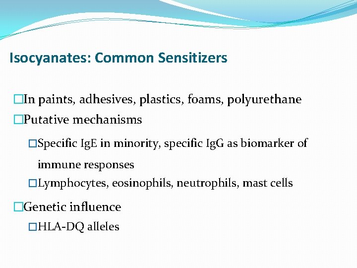 Isocyanates: Common Sensitizers �In paints, adhesives, plastics, foams, polyurethane �Putative mechanisms �Specific Ig. E