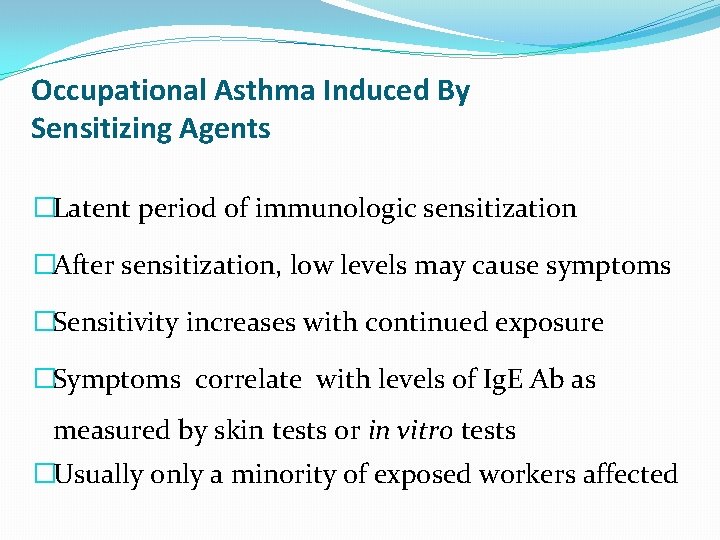 Occupational Asthma Induced By Sensitizing Agents �Latent period of immunologic sensitization �After sensitization, low