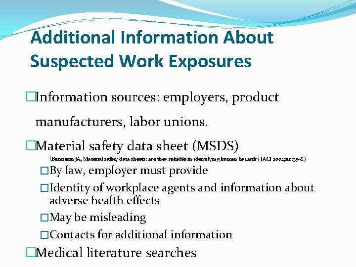 Additional Information About Suspected Work Exposures �Information sources: employers, product manufacturers, labor unions. �Material