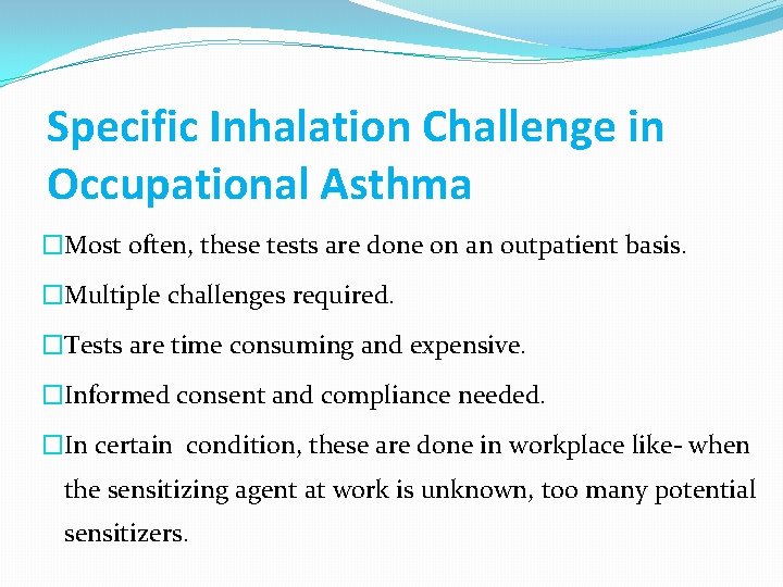 Specific Inhalation Challenge in Occupational Asthma �Most often, these tests are done on an