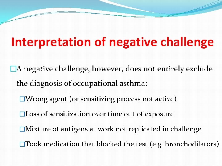 Interpretation of negative challenge �A negative challenge, however, does not entirely exclude the diagnosis