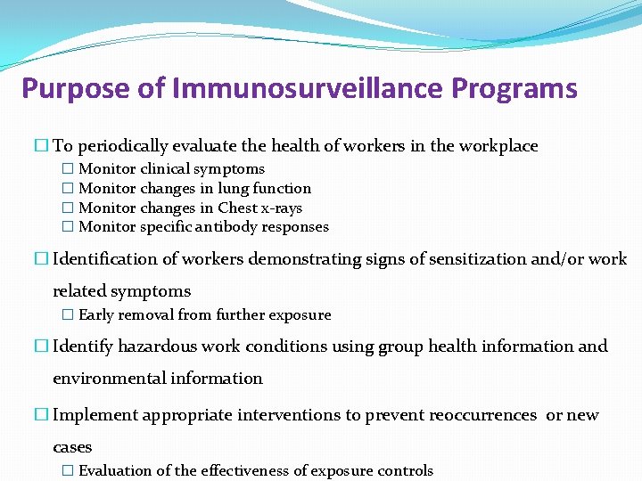 Purpose of Immunosurveillance Programs � To periodically evaluate the health of workers in the