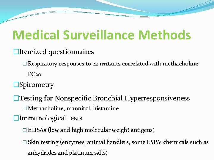 Medical Surveillance Methods �Itemized questionnaires � Respiratory responses to 22 irritants correlated with methacholine