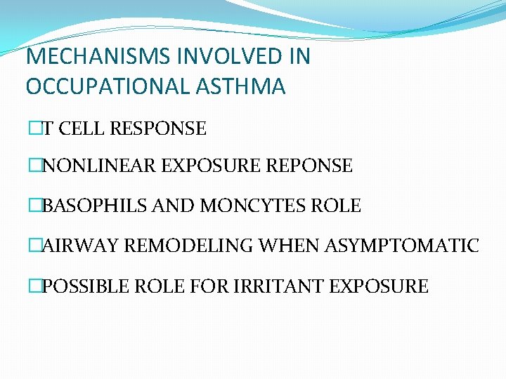 MECHANISMS INVOLVED IN OCCUPATIONAL ASTHMA �T CELL RESPONSE �NONLINEAR EXPOSURE REPONSE �BASOPHILS AND MONCYTES