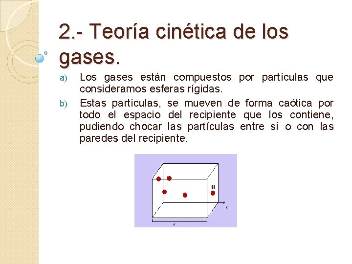 2. - Teoría cinética de los gases. a) b) Los gases están compuestos por