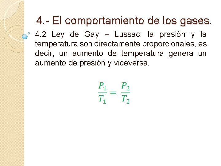 4. - El comportamiento de los gases. 4. 2 Ley de Gay – Lussac: