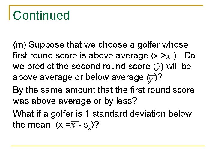 Continued (m) Suppose that we choose a golfer whose first round score is above