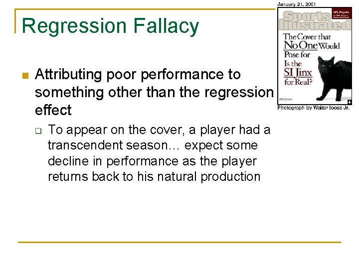 Regression Fallacy n Attributing poor performance to something other than the regression effect q