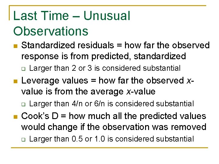 Last Time – Unusual Observations n Standardized residuals = how far the observed response