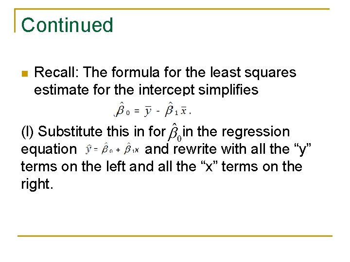Continued n Recall: The formula for the least squares estimate for the intercept simplifies