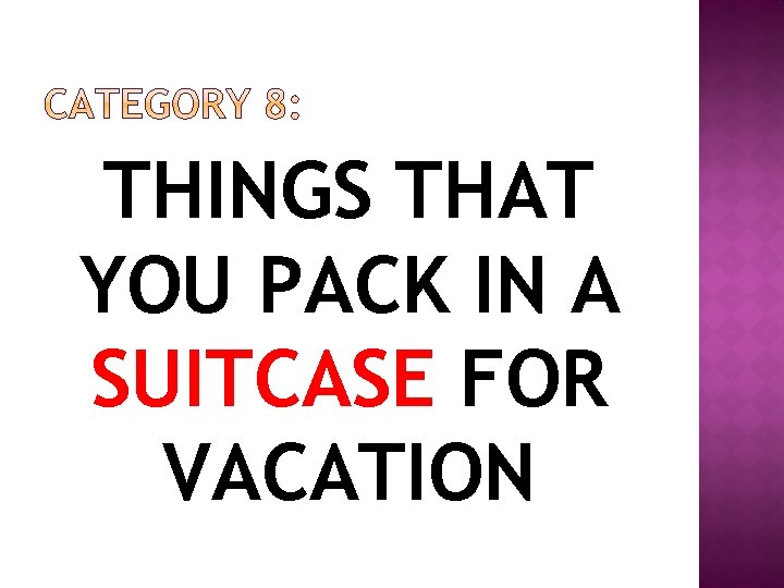 THINGS THAT YOU PACK IN A SUITCASE FOR VACATION THINGS THAT YOU PACK IN A SUITCASE FOR VACATION