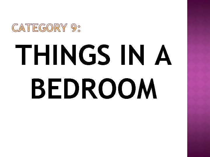 THINGS IN A BEDROOM THINGS IN A BEDROOM