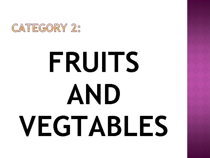 FRUITS AND VEGTABLES 